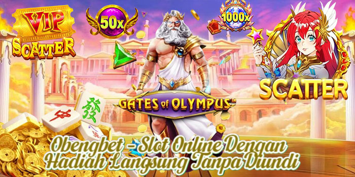 Obengbet – Slot Online Dengan Hadiah Langsung Tanpa Diundi