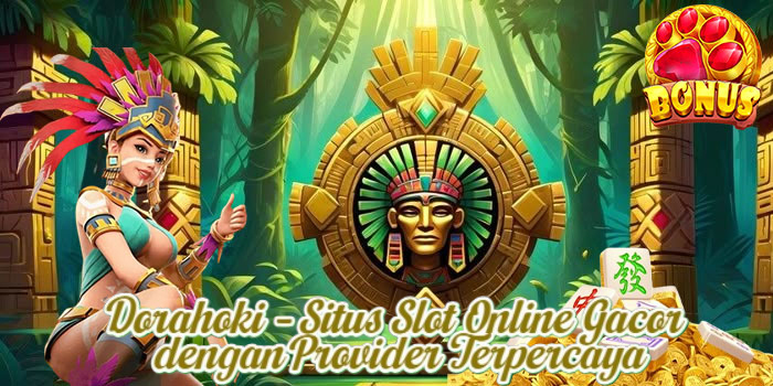 Dorahoki – Situs Slot Online Gacor dengan Provider Terpercaya