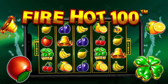 Tips Mengoptimalkan Peluang di Slot Fire Hot 100
