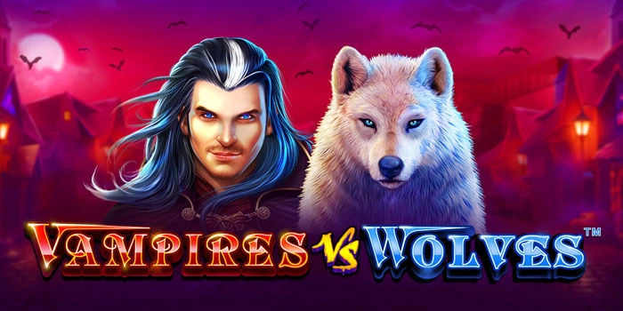 Strategi Bermain Agar Menang Slot Vampires Vs Wolves Terbukti